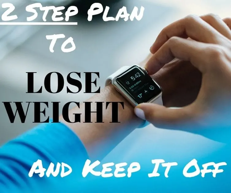 These two steps helped me to lose 25 pounds in a few months and I have been able to keep them off for over a year.