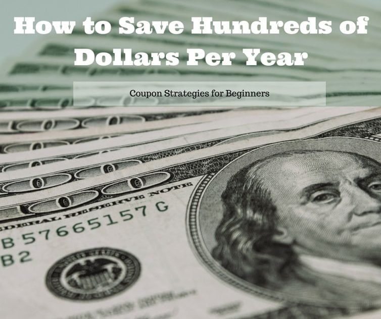 Save Hundreds of Dollars per year with these coupon strategies for beginners