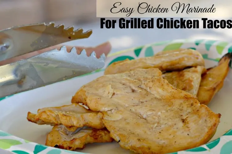 Easy Chicken Marinade for Grilled Chicken Tacos