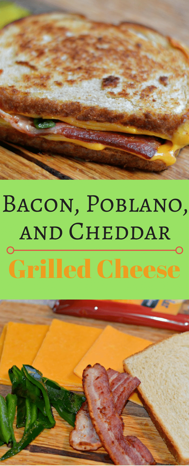 Bacon, Poblano, and Cheddar Grilled Cheese My Latina Table